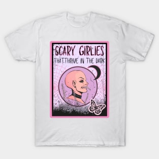 Scary Girlies That Thrive in the Dark T-Shirt